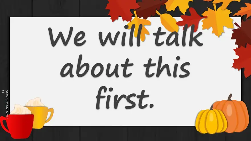 Happy Fall, season slides and agenda.