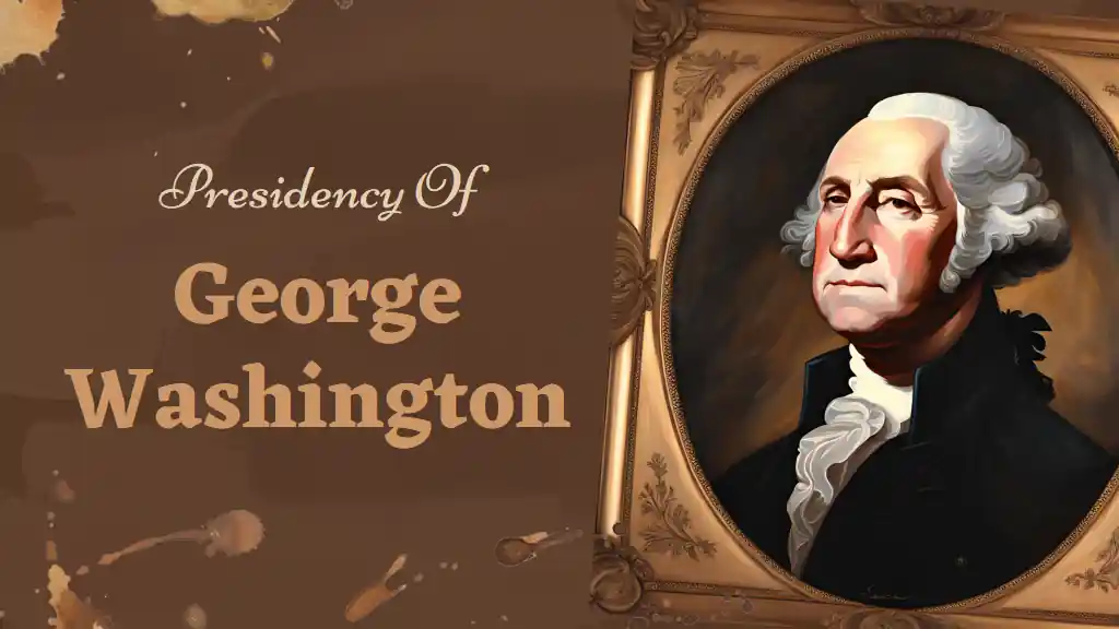 Presidency Of George Washington Biography Slides