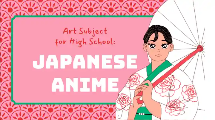 Art Subject for High School Japanese Anime Slides