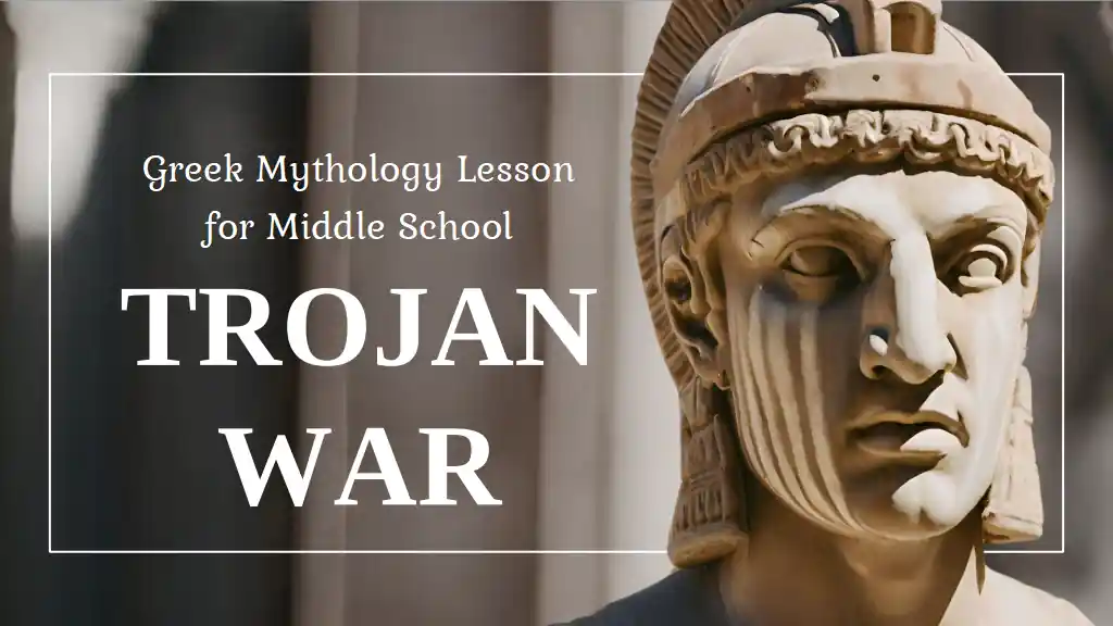 Greek Mythology Lesson for Middle School: Trojan War