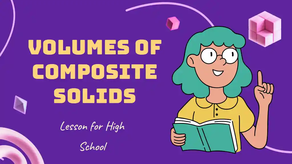 Volumes of Composite Solids Math Lesson for High School